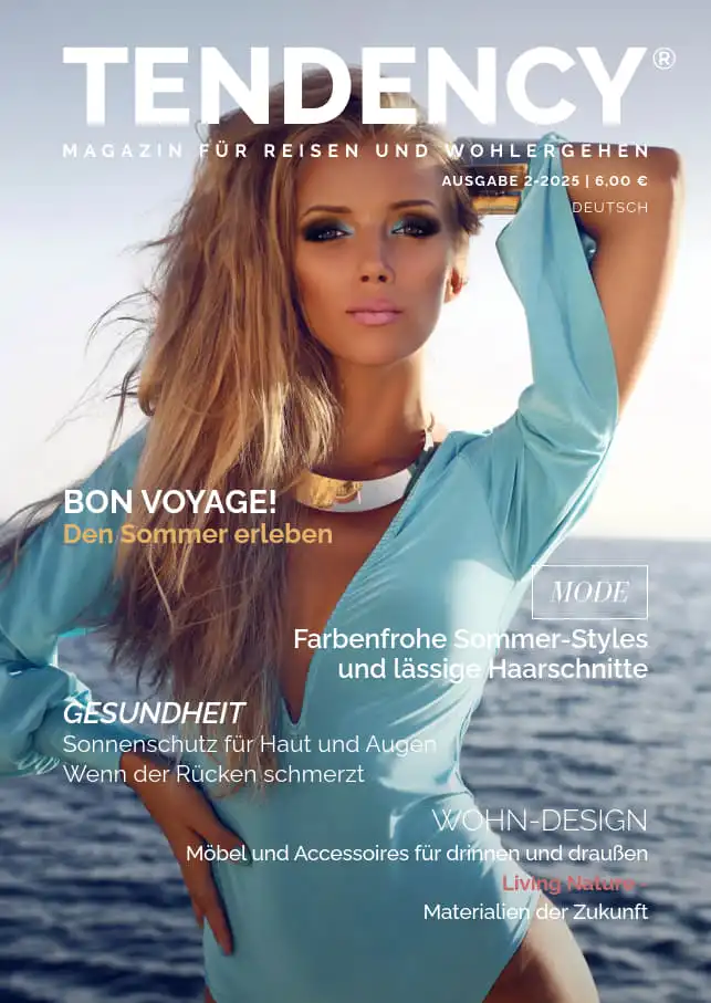 TENDENCY® - Magazin für Reisen und Wohlergehen 1 Sommerausgabe der Zeitschrift TENDENCY deutsch